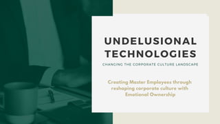 Creating Master Employees through
reshaping corporate culture with
Emotional Ownership
Creating Master Employees through
reshaping corporate culture with
Emotional Ownership
 