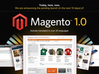 Actively translated to over 20 languages Today, here, now, We are announcing the pending launch (in the next 10 days) of: 