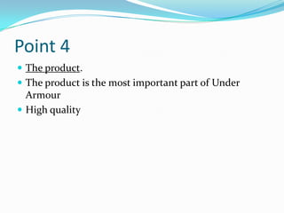 Point 4The product. The product is the most important part of Under ArmourHigh quality