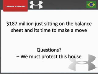 $187 million just sitting on the balance
sheet and its time to make a move
Questions?
– We must protect this house
 