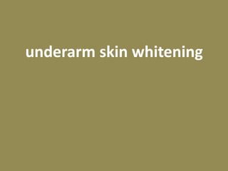 underarm skin whitening
 