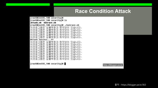 Race Condition Attack
출처 : https://blogger.pe.kr/363
Race Condition Output
 