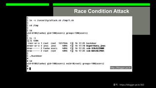 Race Condition Attack
출처 : https://blogger.pe.kr/363
심볼릭 링크 생성 커맨드 실행 및 백도어설치 결과
 