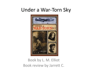 Under a War-Torn Sky Book by L. M. Elliot Book review by Jarrett C. 