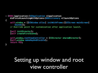 Setting up window and root
       view controller
 