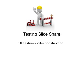 Testing Slide Share

Slideshow under construction
 