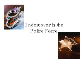 Undercover in the Police Force 
