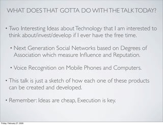 WHAT DOES THAT GOTTA DO WITH THE TALK TODAY?

    • Two    Interesting Ideas about Technology that I am interested to
    ...