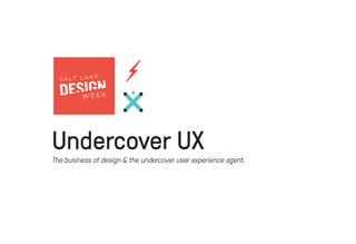 Undercover UX

The business of design & the undercover user experience agent.

 
