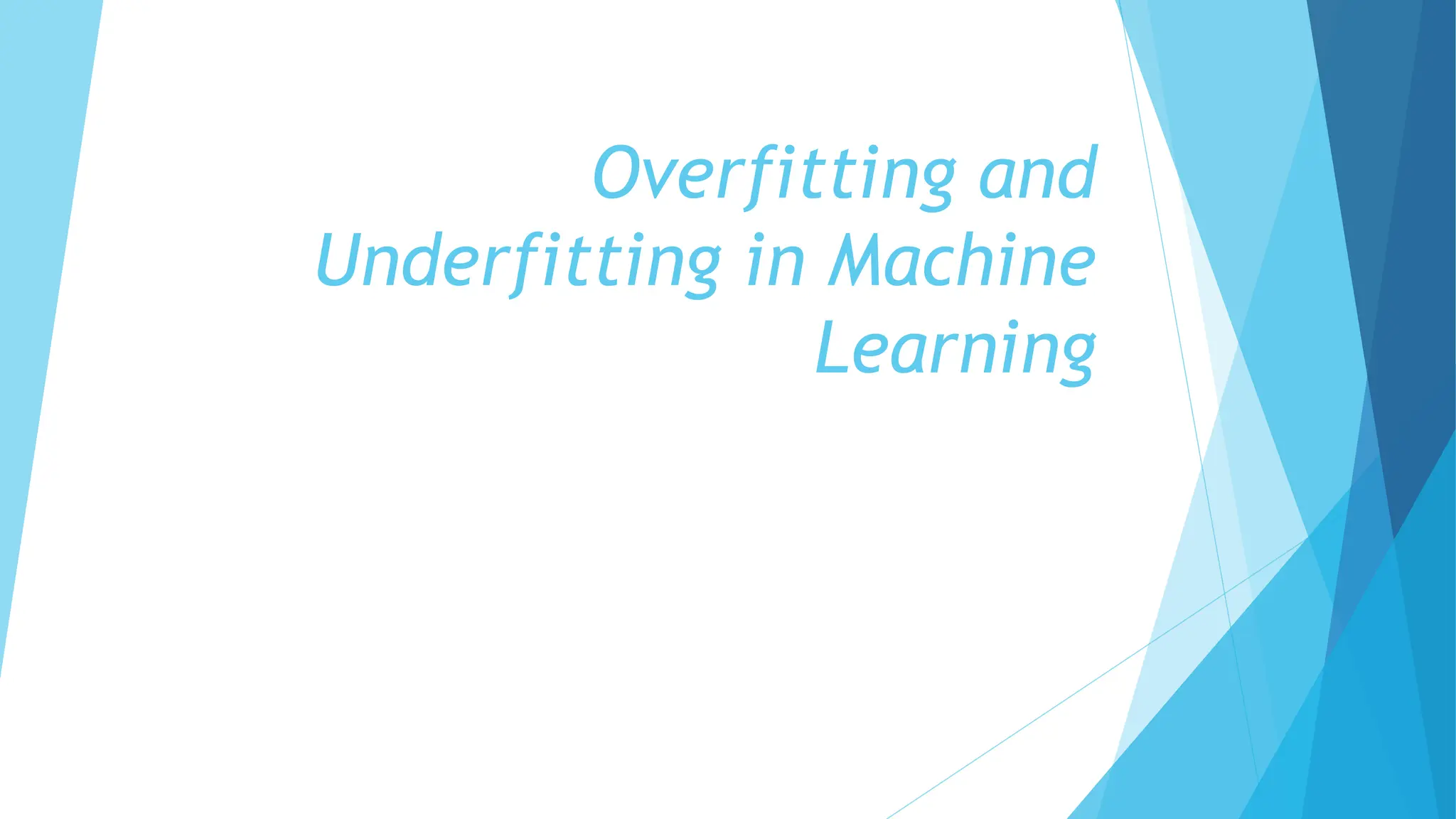 Overfitting and
Underfitting in Machine
Learning
 