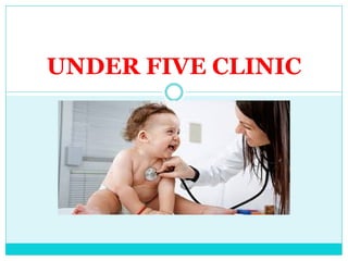 UNDER FIVE CLINIC
 