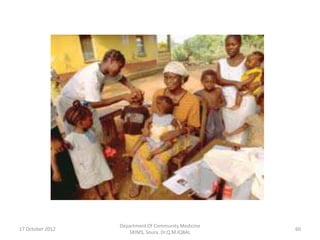 Department Of Community Medicine
17 October 2012                                      60
                     SKIMS, Soura. Dr.Q.M.IQBAL
 