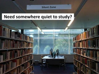 Need somewhere quiet to study?
 