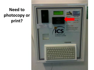 Need to
photocopy or
   print?
 