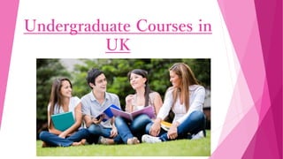 Undergraduate Courses in
UK
 