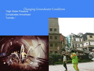 Changing Groundwater Conditions
● “High Water Pressure
Complicates Arrowhead
Tunnels..”
 