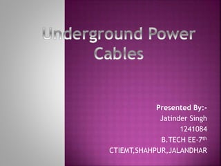 Presented By:-
Jatinder Singh
1241084
B.TECH EE-7th
CTIEMT,SHAHPUR,JALANDHAR
 