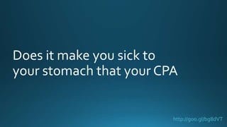 Does it make you sick to
your stomach that your CPA
http://goo.gl/bg8dVT
 
