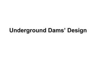 Under ground dams design | PPT