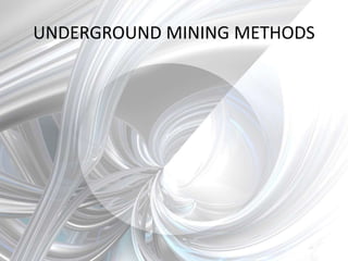 UNDERGROUND MINING METHODS
 