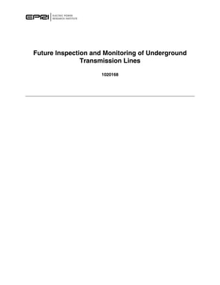 Future Inspection and Monitoring of Underground
               Transmission Lines

                    1020168
 