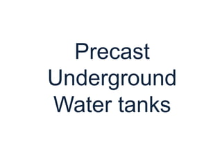 Precast
Underground
Water tanks
 