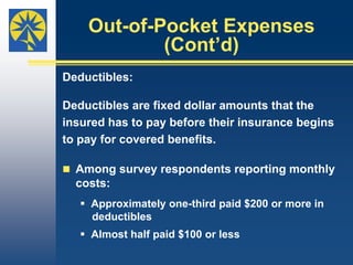 Health Care Needs and Income (Cont’d)Leonard and Jan’s policy was inadequate relative to their budget.Living on a fixed retirement income, the couple  struggled with small, unexpected increases in their share of premiums and cost-sharing requirements.If their income had been higher, their insurance would likely have been adequate since their health needs were not great.