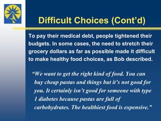 Financial StrainBecause Tracy, like others, thought  her family’s coverage was adequate, she seemed surprised by the amounts the family became responsible for and how fast they added up.   “We felt comfortable taking care of his health [needs]    because we thought we were covered. Then we    realized that what you think is not such a big deal    adds up quickly. It becomes astronomical.”