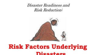 Duration: 105 min Grades: 6 - 8 CCSS, NGSS
Disaster Readiness and
Risk Reduction:
Risk Factors Underlying
 