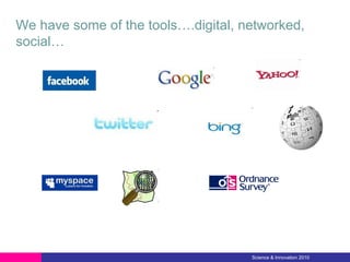 We have some of the tools….digital, networked, social… 