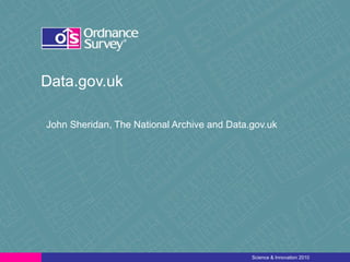 Data.gov.uk John Sheridan, The National Archive and Data.gov.uk 