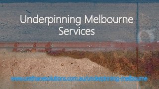 www.urathanesolutions.com.au/underpinning-melbourne
Underpinning Melbourne
Services
 