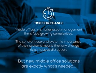 Middle offices in smaller asset management
firms face growing complexities.
The constant use and systemic importance
of th...