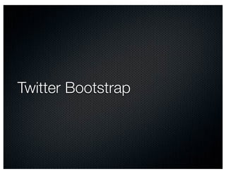 Twitter Bootstrap
 