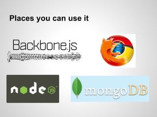 Places you can use it
 