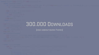 300.000 DOWNLOADS
(EINES UNBENUTZBAREN THEMES)
 