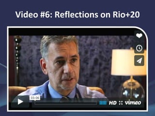 Video #6: Reflections on Rio+20
 