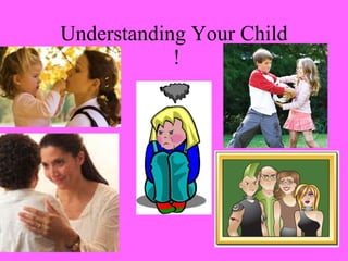 Understanding Your Child  ! 