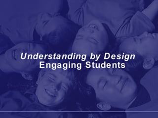 Understanding by Design   Engaging Students 