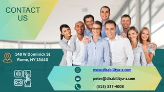 CONTACT
US
www.disabilitya-z.com
peter@disabilitya-z.com
(315) 337-4008
148 W Dominick St
Rome, NY 13440
 