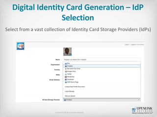 Digital Identity Card Generation – IdP 
Selection 
Select from a vast collection of Identity Card Storage Providers (IdPs)...