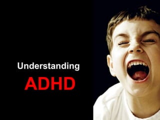 #
Understanding
ADHD
 