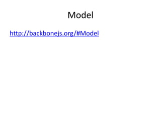 Model
http://backbonejs.org/#Model
 