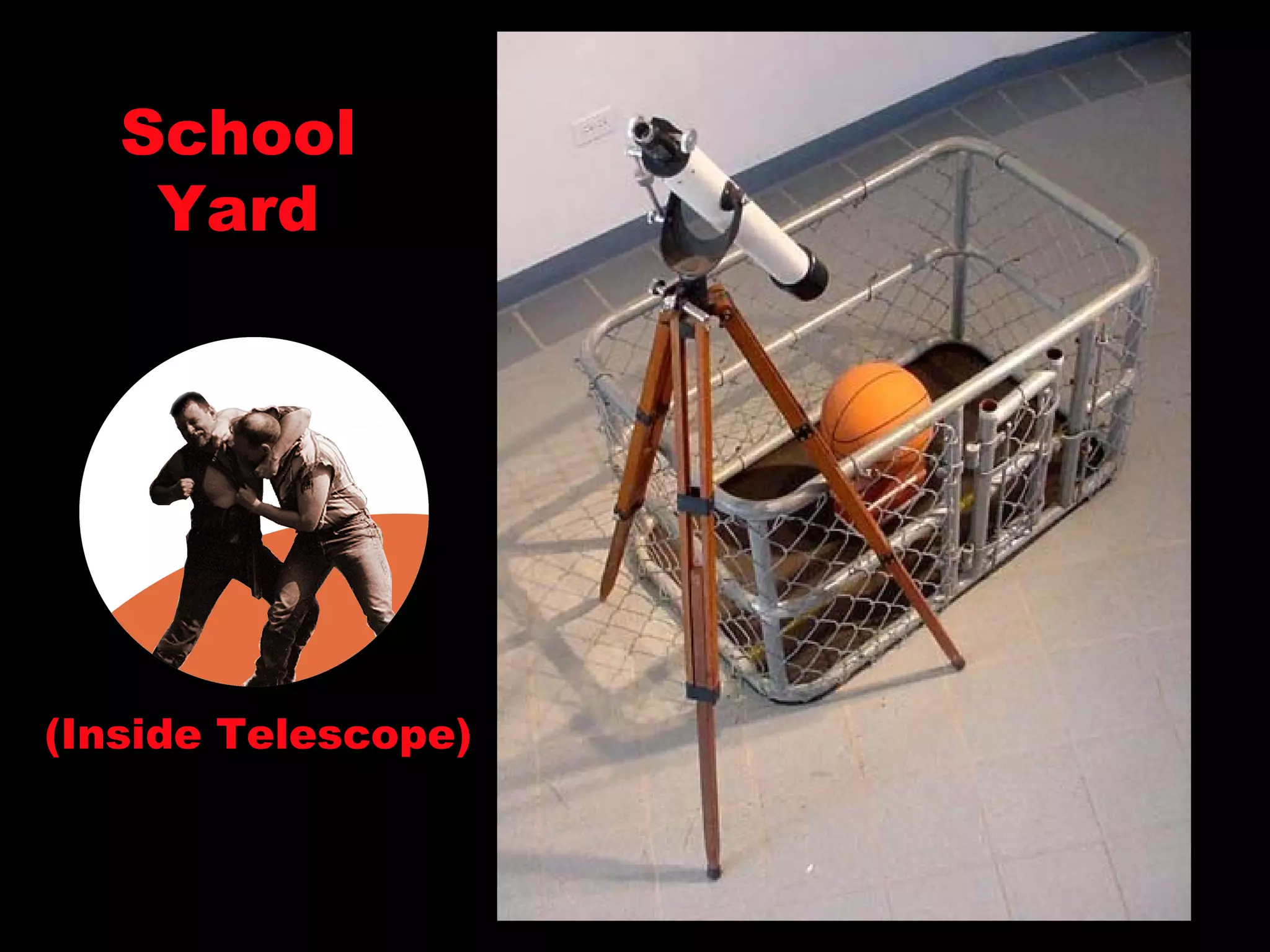 School Yard (Inside Telescope) 