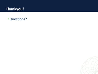 • Questions?
Thankyou!
 