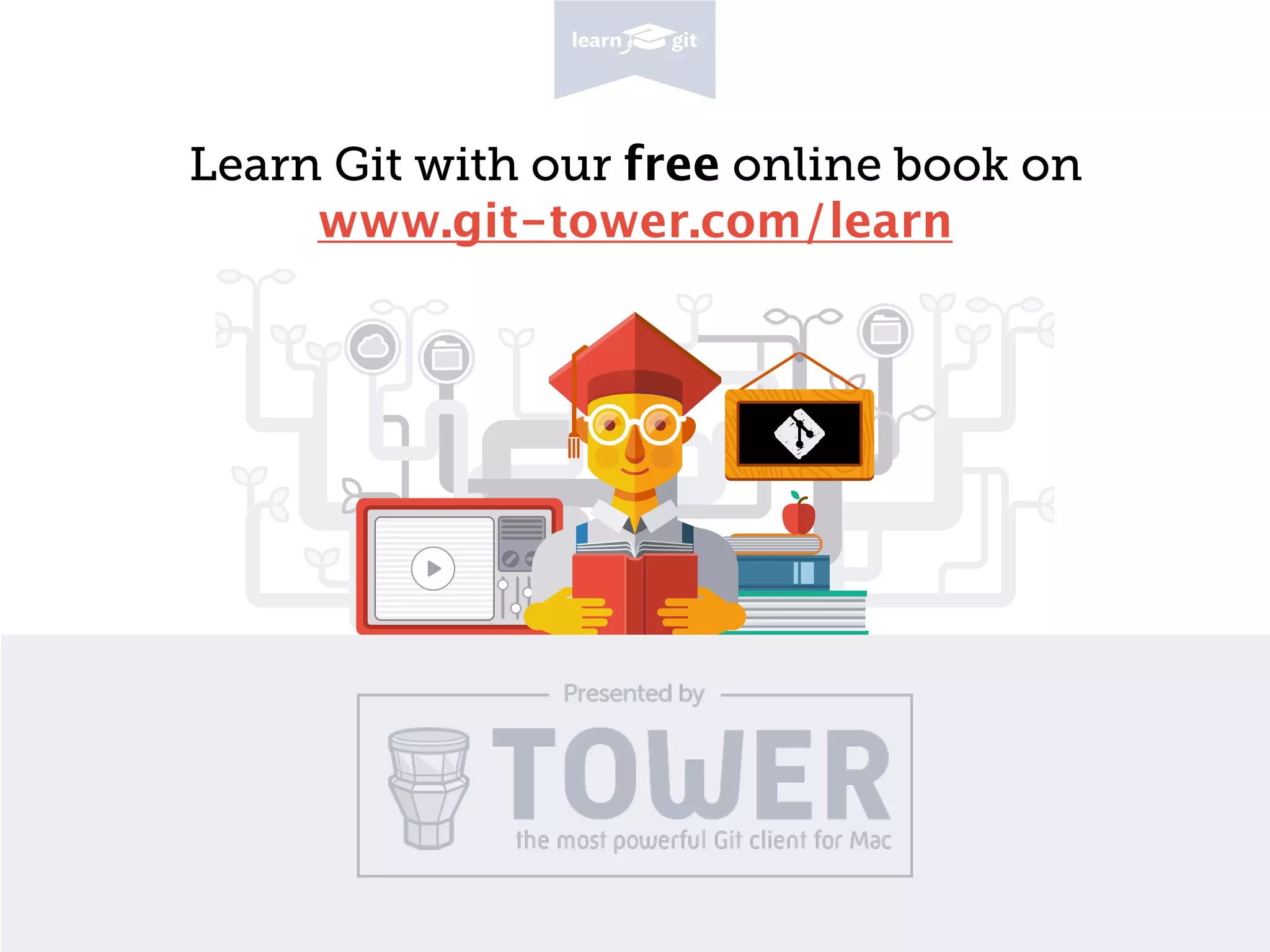 Learn Git with our free online book on
www.git-tower.com/learn
 