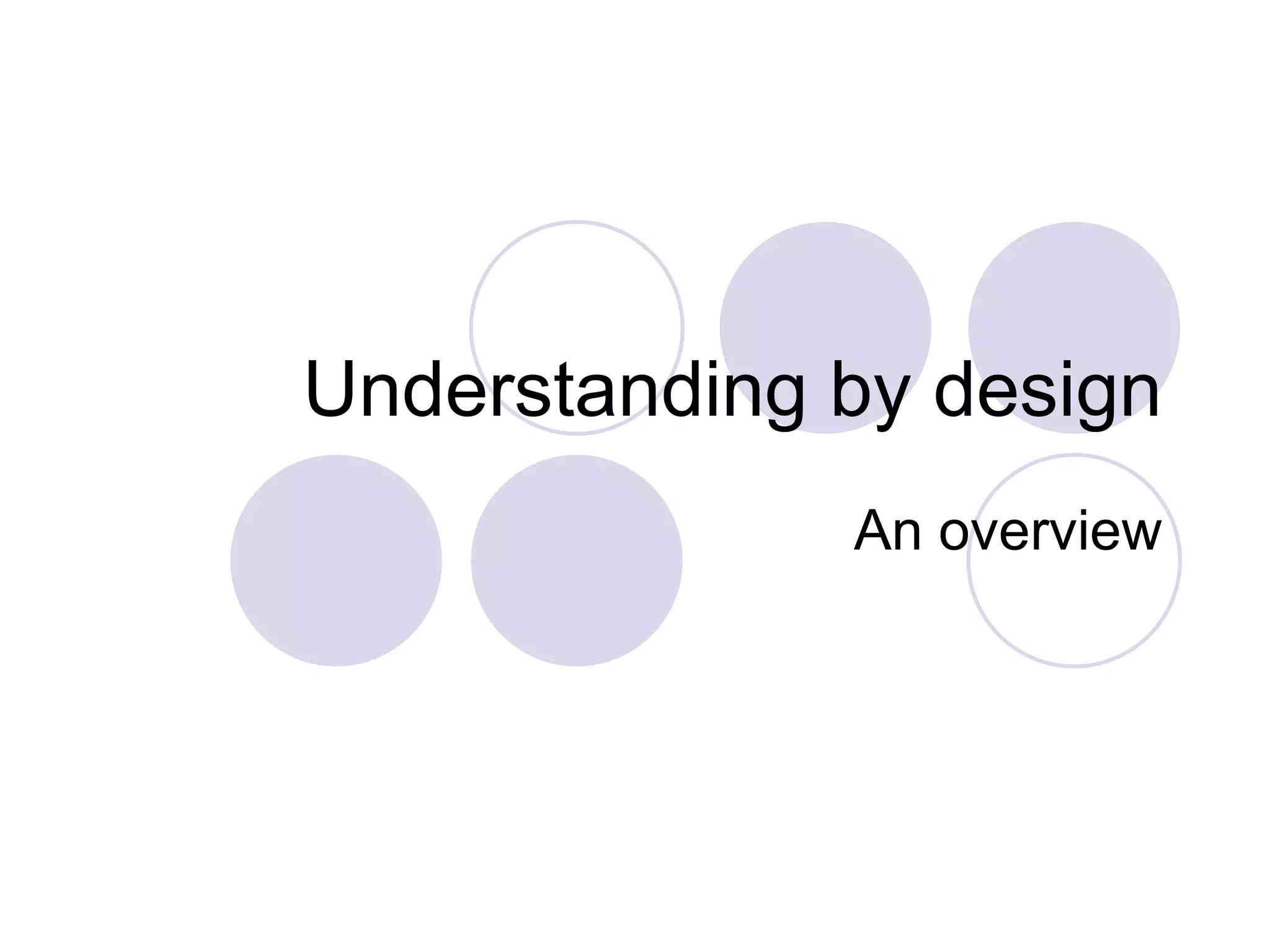 Understanding by design An overview 