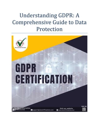 Understanding GDPR: A
Comprehensive Guide to Data
Protection
 