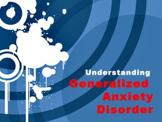 Understanding  Generalized  Anxiety Disorder 
