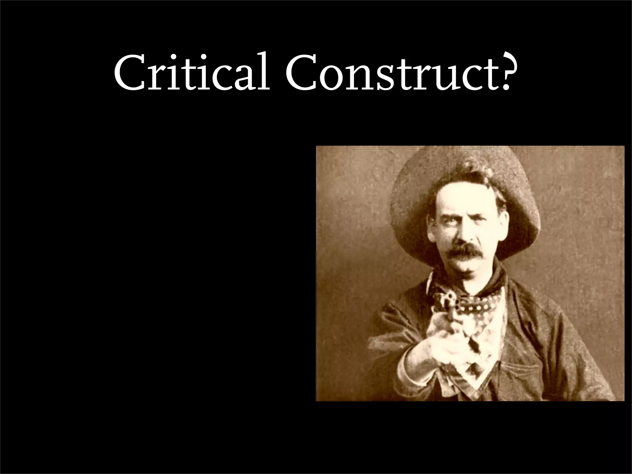 Critical Construct?
 
